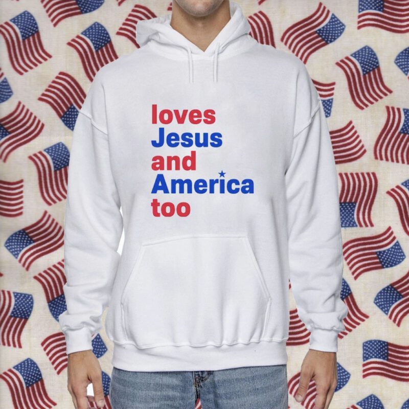 Loves Jesus And America Too Shirt