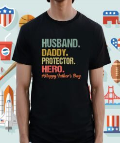 Husband Daddy Protector Hero Happy Fathers Day Dad Shirt