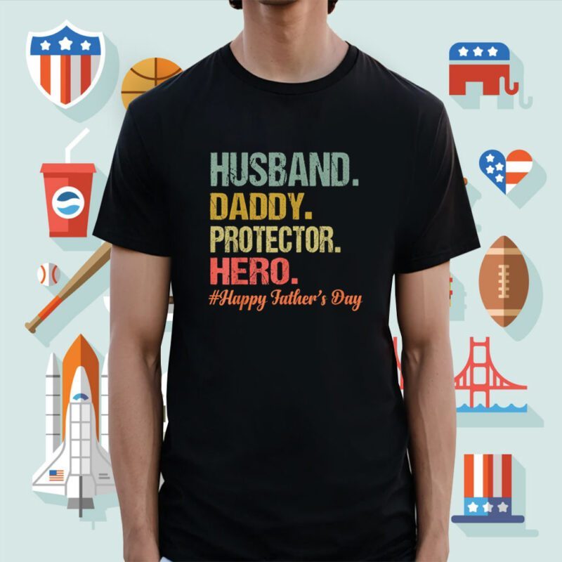 Husband Daddy Protector Hero Happy Fathers Day Dad Shirt