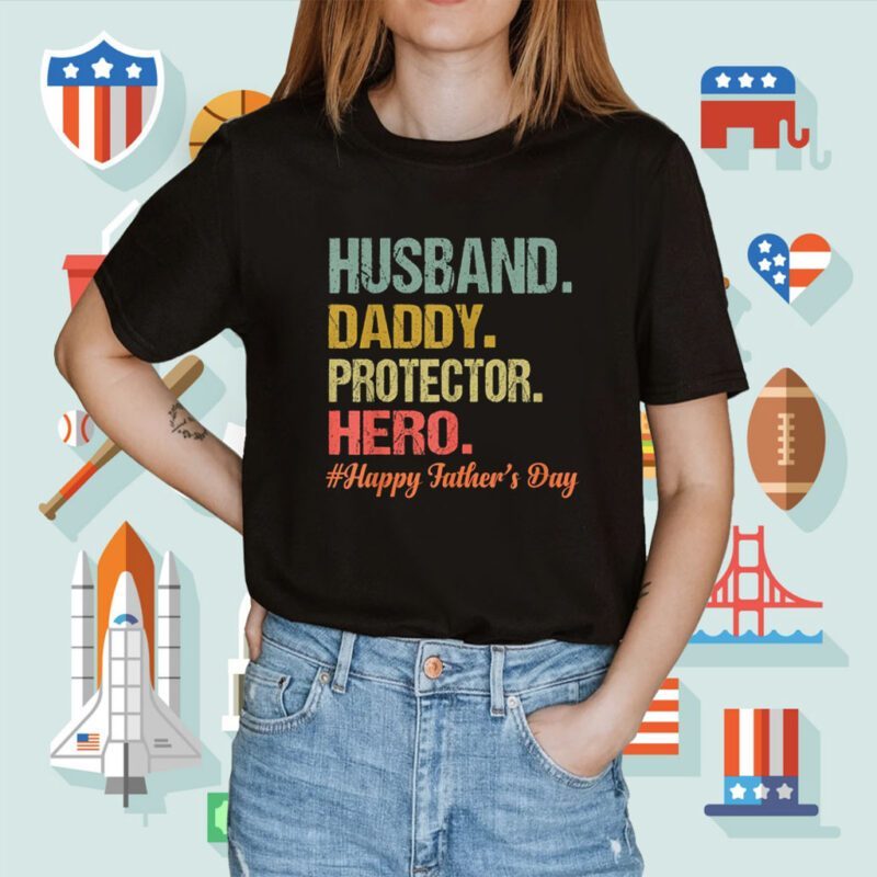 Husband Daddy Protector Hero Happy Fathers Day Dad Shirt