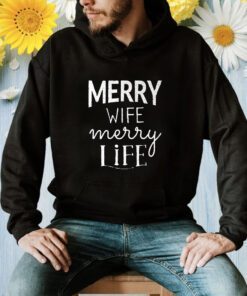 Merry Wife Merry Life Shirt