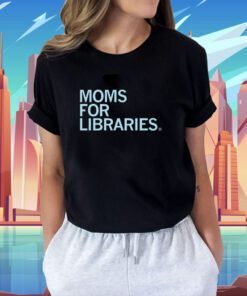 Moms For Libraries Shirt