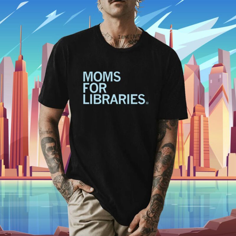 Moms For Libraries Shirt