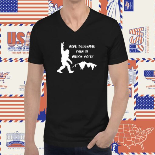 More Believable Than 81 Million Votes T-Shirt