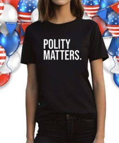 Polity Matters Shirt