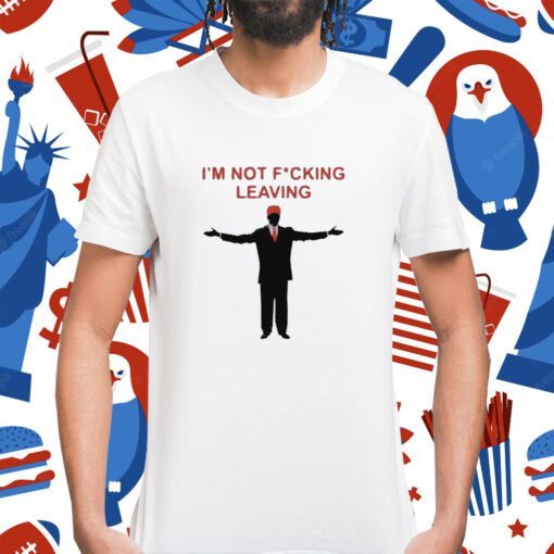 Ron Desantis Im Not Fucking Leaving Shirt