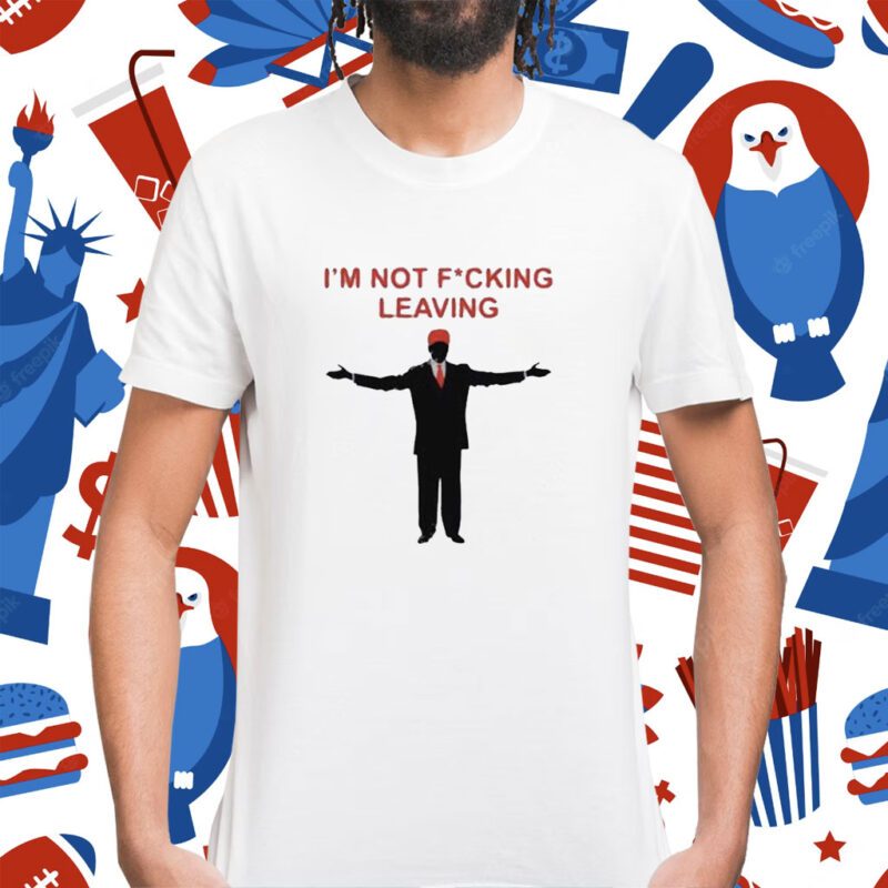 Ron Desantis Im Not Fucking Leaving Shirt