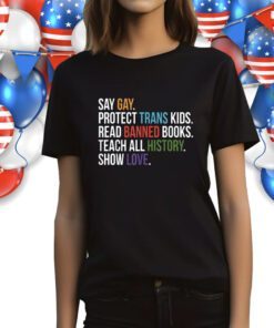 Say Gay Protect Trans Kids Read Banned Books LGBT Pride Shirt