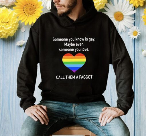 Someone You Know Is Gay Shirt