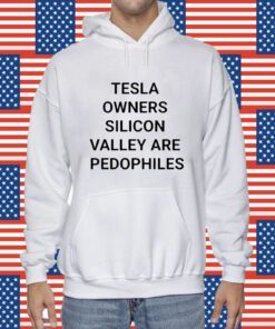 Tesla Owners Silicon Valley Are Pedophiles Shirt