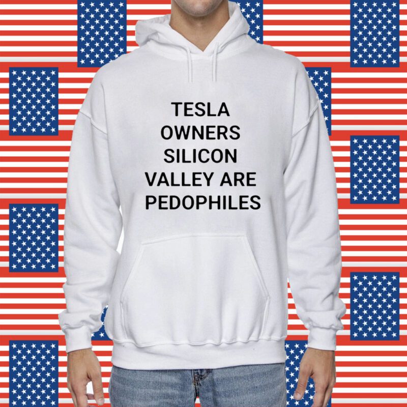 Tesla Owners Silicon Valley Are Pedophiles Shirt