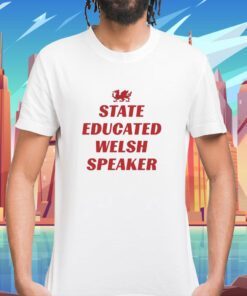 Tim Hartley State Educated Welsh Speaker Shirt