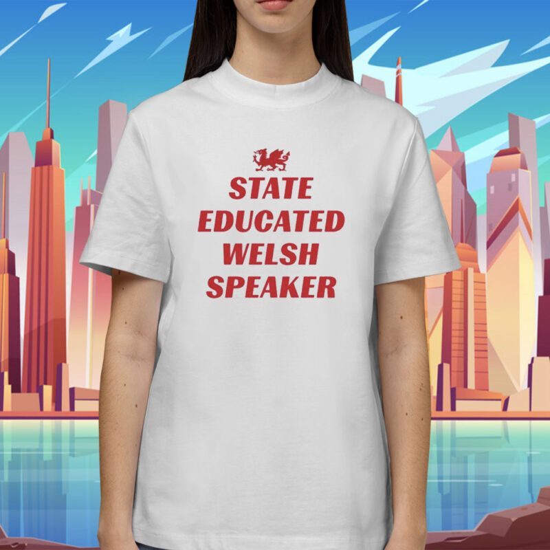 Tim Hartley State Educated Welsh Speaker Shirt