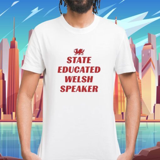 Tim Hartley State Educated Welsh Speaker Shirt