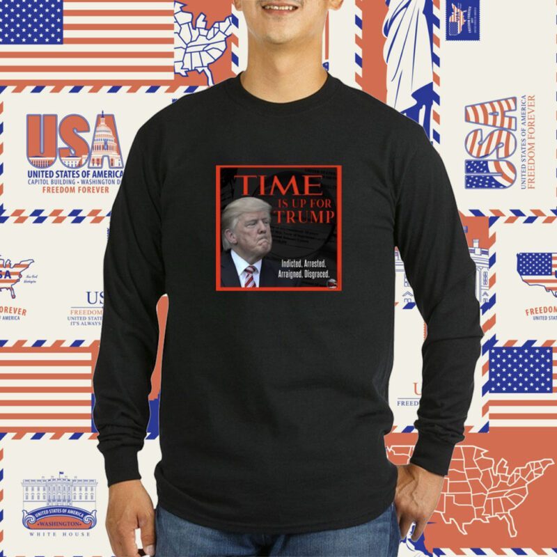 Time Is Up For Trump Tee Shirt