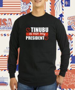 Tinubu Is Not My President Tee Shirt