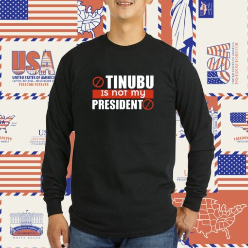 Tinubu Is Not My President Tee Shirt