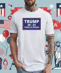 Trump 2024 Years In Prison T-Shirt