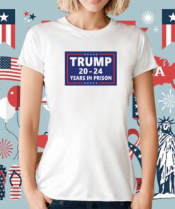 Trump 2024 Years In Prison T-Shirt