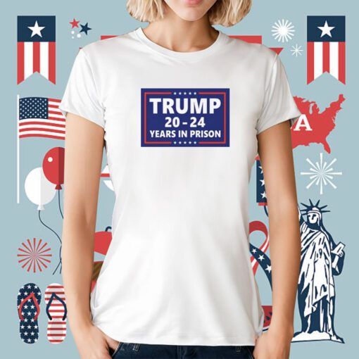 Trump 2024 Years In Prison T-Shirt