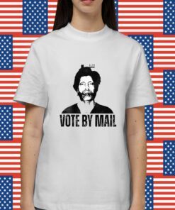 Vote By Mail Ted K Shirt