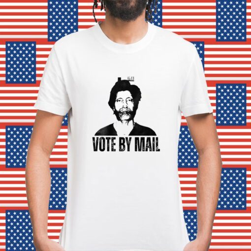 Vote By Mail Ted K Shirt