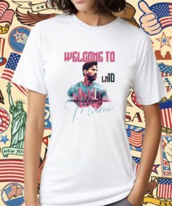 Welcome to Inter Miami Lionel Messi Shirt