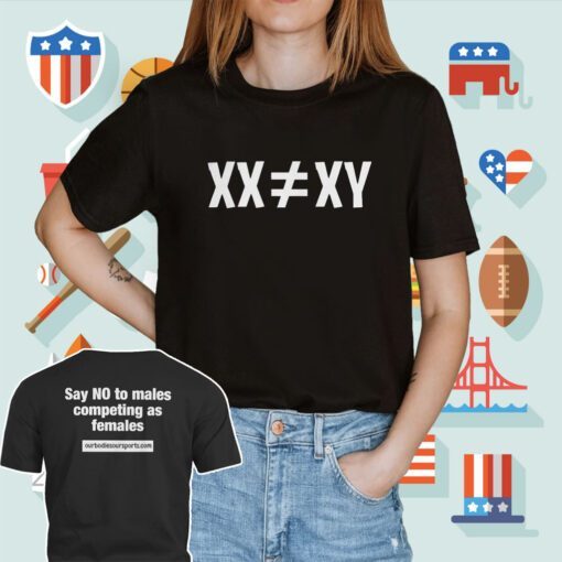 Xx ≠ Xy Say No To Males Competing As Females Shirt