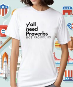 Y'all Need Proverbs Not Pronouns Shirt