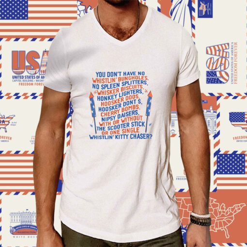 You Don’t Have No Whistlin’ Bungholes July 4th of July T-Shirt