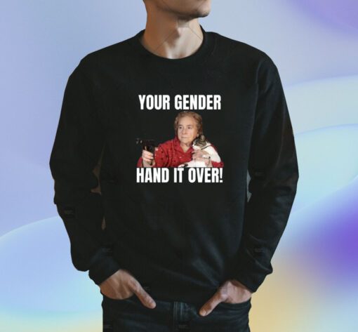 Your Gender Hand It Over Shirt