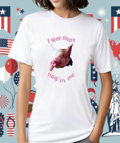 I Got That Hog In Me Classic Shirt