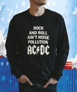 Rock And Roll Ain't Noise Pollution AC/DC 2023 T-Shirt