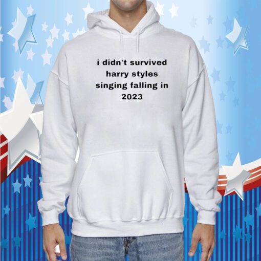 I Didn’t Survived Harry Styles Singing Falling In 2023 Official Shirt
