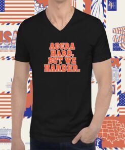 Accra Hard But We Harder Tee Shirt