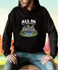 All In On Cincinnati Tee Shirt