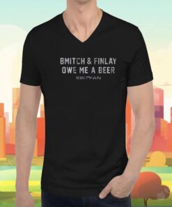 Bmitch Finlay Owe Me A Beer Tee Shirt