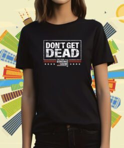 Bongino Don’t Get Dead The Dan Bongino Show 2023 T-Shirt