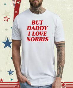 But Daddy I Love Norris T-Shirt