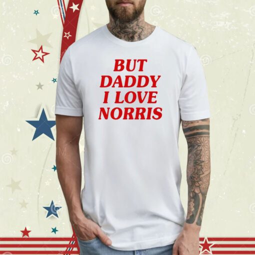 But Daddy I Love Norris T-Shirt