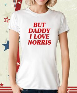 But Daddy I Love Norris T-Shirt