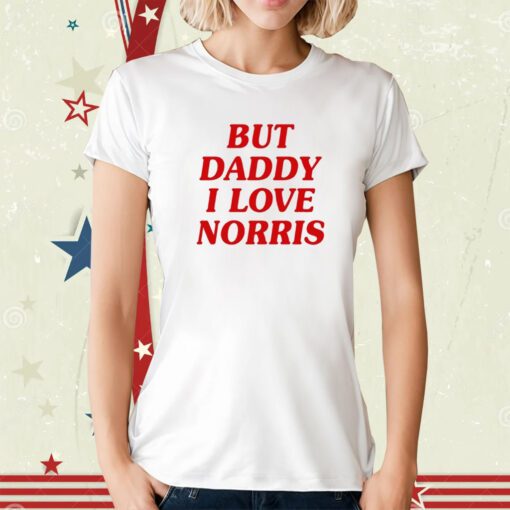 But Daddy I Love Norris T-Shirt