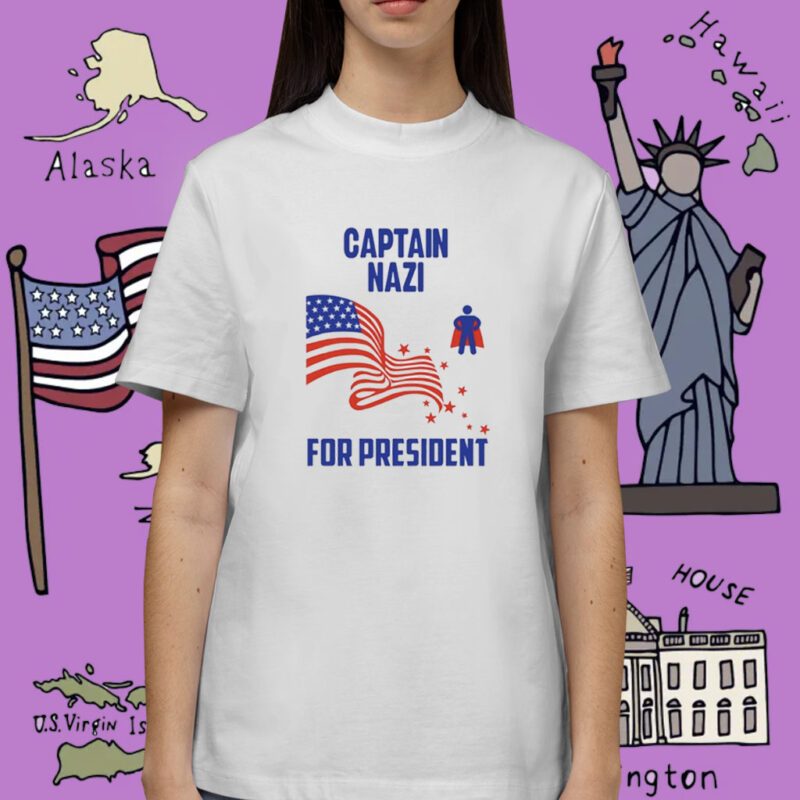 Captain Nazi For President Tee Shirt