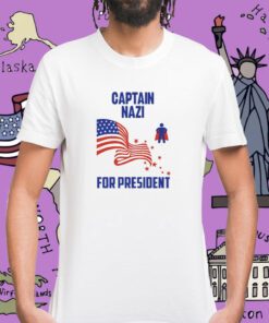 Captain Nazi For President Tee Shirt