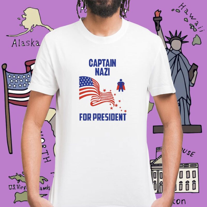 Captain Nazi For President Tee Shirt