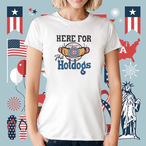 Chicago Cubs Here For The Hotdogs T-Shirt