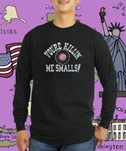 Chicago Cubs You’re Killin’ Me Smalls T-Shirt