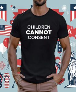 Children Cannot Consent Tee Shirt