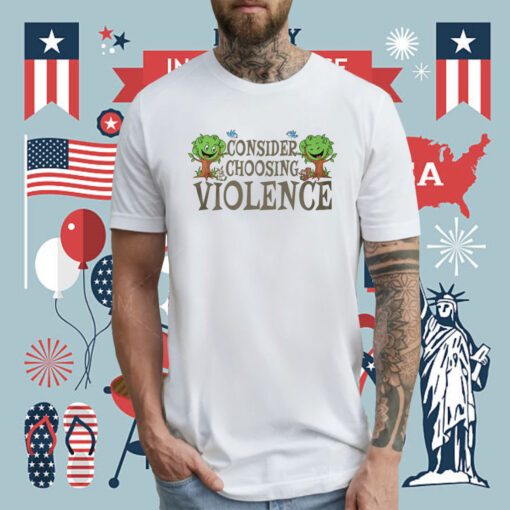 Consider Choosing Violence Shirt