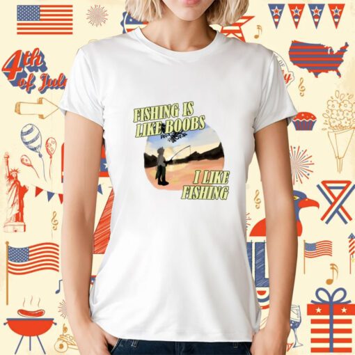 Cowboy Divorce Fishing Is Like Boobs I Like Fishing Tee Shirt